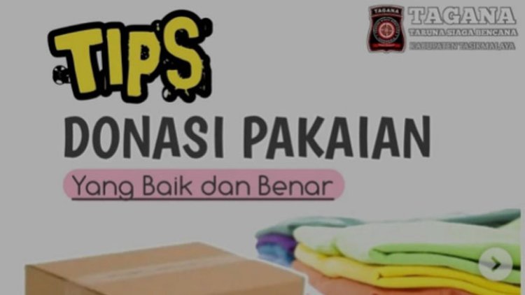 Tips Donasi Pakaian yang Baik dan Benar Ala Tagana Kab. Tasik